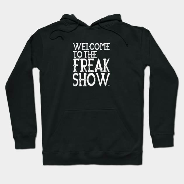 Welcome To The Freak Show Hoodie by GrafPunk